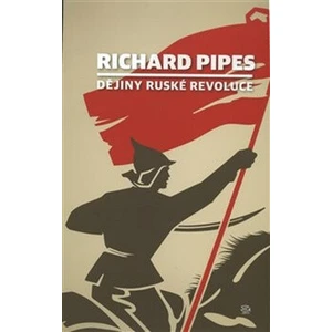 Dějiny ruské revoluce - Richard Pipes