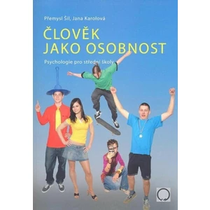 Člověk jako osobnost - Přemysl Šil, Jana Karolová