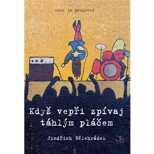 Když vepři zpívaj táhlým pláčem - Bělehrádek Jindřich
