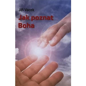 Jak poznat Boha - Vacek Jiří