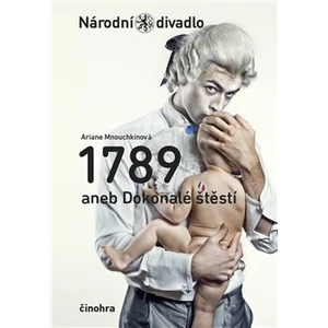 1789 aneb Dokonalé štěstí - Mnouchkinová Ariane