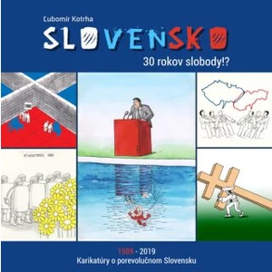 Slovensko 30 rokov slobody!? - Ľubomír Kotrha