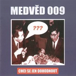 Medvěd 009 - Chci se jen dohodnout - CD [CD]