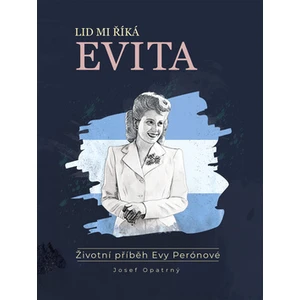 Lid mi říká Evita -- Životní příběh Evy Perónové