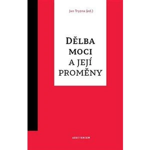 Dělba moci a její proměny - Tryzna Jan