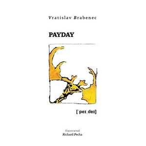 Payday - Vratislav Brabenec, Richard Pecha