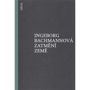 Zatmění země - Ingeborg Bachmannová