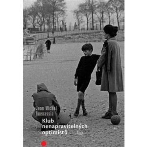 Klub nenapravitelných optimistů - Jean-Michel Guenassia