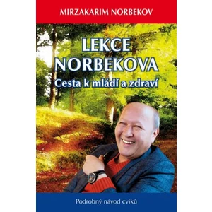 Lekce Dr. Norbekova - Cesta k mládí a zdraví - Mirzakarim S. Norbekov
