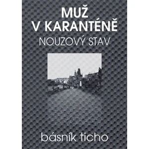 Muž v karanténě - Nouzový stav - Básník Ticho, Karel Jerie