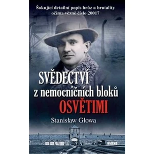 Svědectví z nemocničních bloků Osvětimi - Stanislaw Glowa