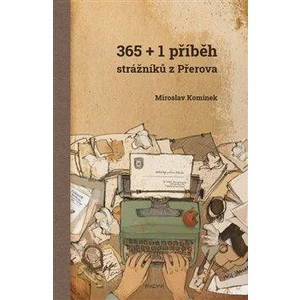 365+1 příběh strážníků z Přerova - Miroslav Komínek, Tomáš Saavedra Komínek