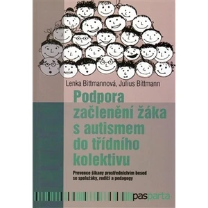 Podpora začlenění žáka s autismem do třídního kolektivu - Julius Bittmann, Lenka Bittmannová