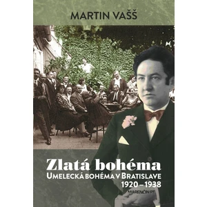 Zlatá bohéma -- Umelecká bohéma v Bratislave 1920 - 1938