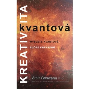 Kvantová kreativita - Amit Goswami