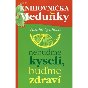 Nebuďme kyselí, buďme zdraví - Hana Synková - e-kniha