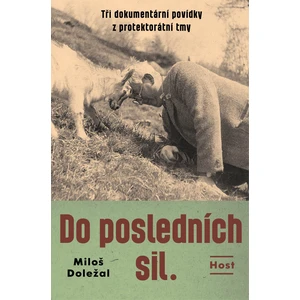 Do posledních sil. - Miloš Doležal
