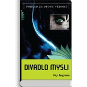 Divadlo mysli -- Pohled za oponu vědomí