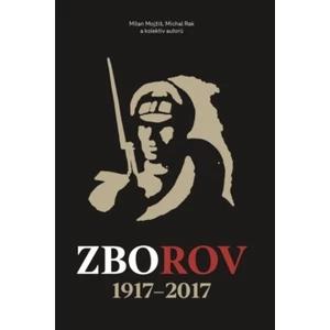 Zborov 1917 - 2017 - Milan Mojžíš, Michal Rak