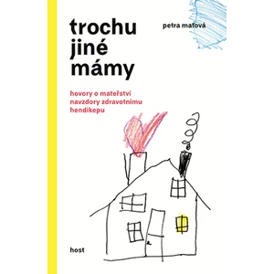 Trochu jiné mámy - Petra Maťová