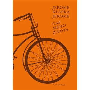 Čas mého života - Jerome Klapka Jerome