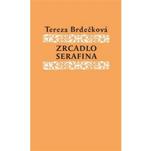 Zrcadlo Serafína - Tereza Brdečková