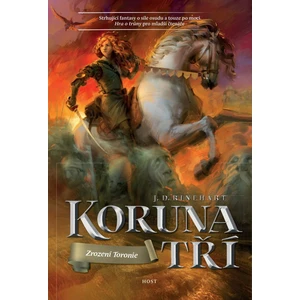 Koruna tří: Zrození Toronie - J.D. Rinehart
