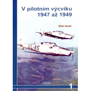 V pilotním výcviku 1947 až 1949 - Milan Hanák