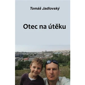 Otec na útěku - Jadlovský Tomáš