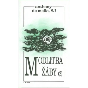 Modlitba žáby 2 - Mello Anthony de