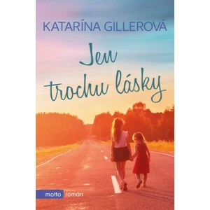 Jen trochu lásky - Katarína Gillerová