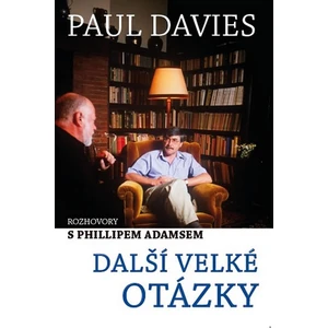 Další velké otázky - Rozhovory s Phillipem Adamsem - Paul A. Davies