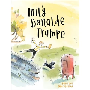 Milý Donalde Trumpe - Sophie Siers, Anne Villeneuve