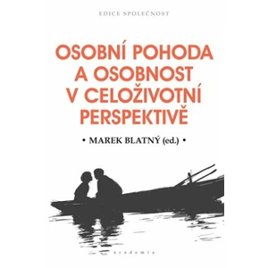 Osobní pohoda a osobnost v celoživotní perspektivě - Marek Blatný