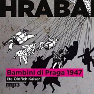 Bambini di Praga 1947 - Bohumil Hrabal - audiokniha