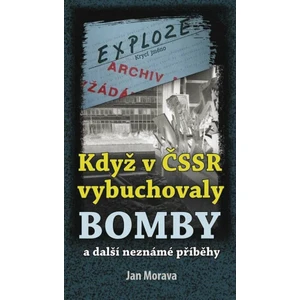 Když v ČSSR vybuchovaly bomby - Morava Jan