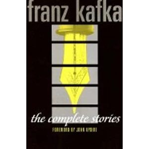 The Complete Stories: Franz Kafka - Franz Kafka
