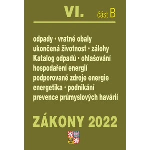 Zákony 2022 VI/B Odpady a obaly - Ukončená životnost, Energetická náročnost budov, Hospodaření energií, Podporované zdroje energií, Průmyslové havárie