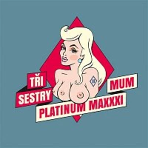 Tři sestry – Platinum Maxxximum CD