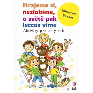 Hrajeme si, nezlobíme, o světě pak leccos víme - Miroslava Baxová, Miroslava
