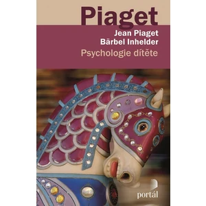 Psychologie dítěte - Piaget, Jean, Inhelder, Bärbel