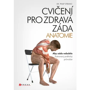 Cvičení pro zdravá záda - anatomie - Striano dr. Philip [E-kniha]