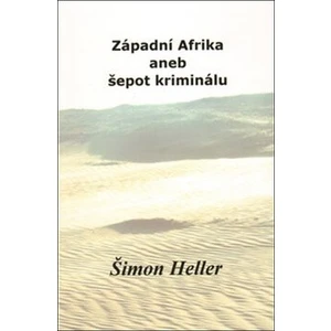 Západní Afrika aneb šepot kriminálu - Šimon Heller
