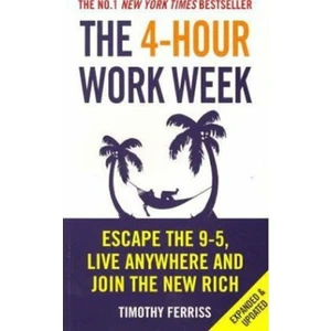 4-Hour Work Week : Escape The 9-5 Live Anywhere And Join The New Rich - Timothy Ferriss