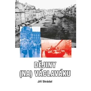 Dějiny (na) Václaváku - Jiří Strádal
