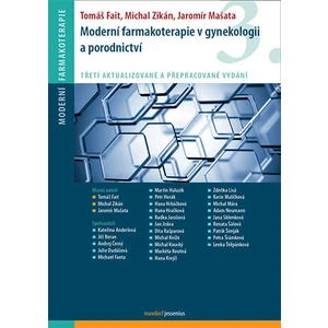 Moderní farmakoterapie v gynekologii a porodnictví /3.vyd./ - Tomáš Fait, Michal Zikán, Mašata Jaromír a kol.