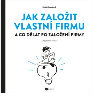 Jak založit vlastní firmu - kolektiv autorů