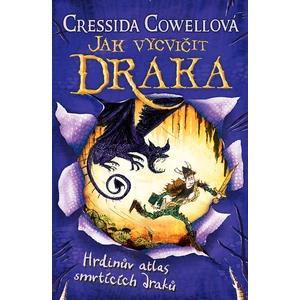 Jak vycvičit draka 6: Hrdinův atlas smrtících draků - Cressida Cowellová