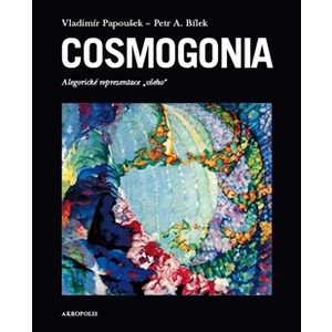 Cosmogonia - Petr A. Bílek, Vladimír Papoušek