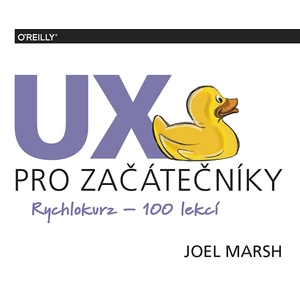 UX pro začátečníky (rychlokurz – 100 lekcí) - Joel Marsh
